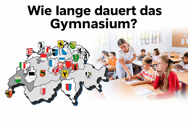 Gymnasium-Dauer: Wie lange dauert Gymnasium in der Schweiz​?